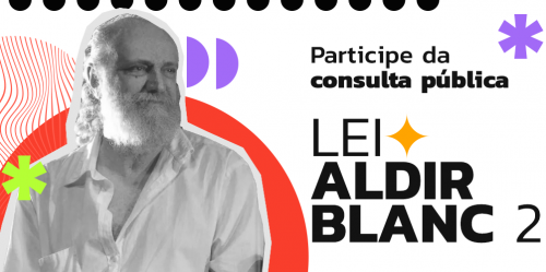 Cultura prorroga consulta pública sobre Lei Aldir Blanc